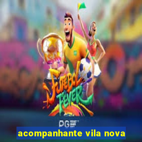 acompanhante vila nova